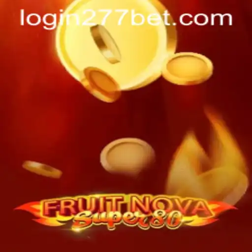 FruitNovaSuper80 and 277bet PH Login: A Thrilling Gaming Experience